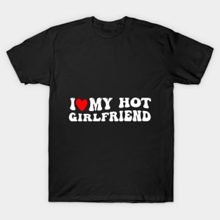 Groovy I Like My Hot Girlfriend I Heart My Girlfriend T-Shirt